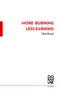 More Burning, Less Earning (Matt Bonal)