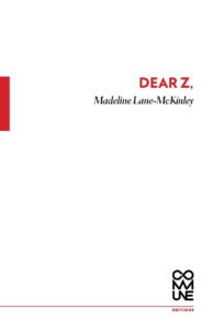 Dear Z. (Madeline Lane-McKinley)